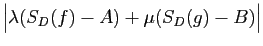 $\displaystyle \big\vert\lambda(S_D(f)-A)+\mu(S_D(g)-B)\big\vert$