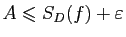 $ A\leqslant S_D(f)+\varepsilon $