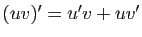$ (uv)'=u'v+uv'$
