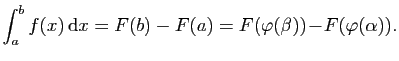 $\displaystyle \int_a^b f(x) \mathrm{d}x=F(b)-F(a)=F(\varphi(\beta))\!-\!F(\varphi(\alpha)).
$
