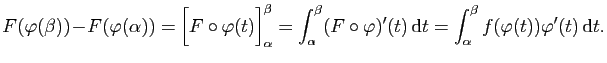 $\displaystyle F(\varphi(\beta))\!-\!F(\varphi(\alpha))=
\Big[F\circ\varphi(t)\B...
...hi)'(t) \mathrm{d}t=\int_\alpha^\beta f(\varphi(t))\varphi'(t) \mathrm{d}t
.
$