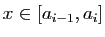 $ x\in [a_{i-1},a_i]$