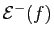 $ \mathcal{E}^-(f)$