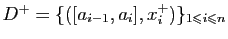 $ D^+=\{([a_{i-1},a_i],x^+_i)\}_{1\leqslant i\leqslant n}$