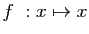 $ f&nbsp;: x\mapsto x$