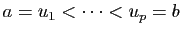 $ a=u_1<\cdots <u_p=b$