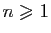 $ n\geqslant 1$