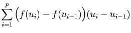 $\displaystyle \displaystyle{
\sum_{i=1}^{p}\big(f(u_{i})-f(u_{i-1})\big)(u_{i}-u_{i-1})}$