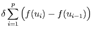 $\displaystyle \displaystyle{
\delta\sum_{i=1}^{p}\big(f(u_{i})-f(u_{i-1})\big)}$