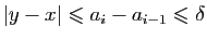 $ \vert y-x\vert\leqslant a_i-a_{i-1}\leqslant\delta$