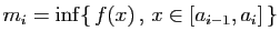 $\displaystyle m_i = \inf\{ f(x) , x\in [a_{i-1},a_i] \}$