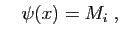 $\displaystyle \quad
\psi(x)=M_i\;,
$