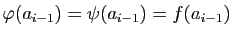 $ \varphi(a_{i-1})=\psi(a_{i-1})=f(a_{i-1})$