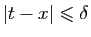 $ \vert t-x\vert\leqslant\delta$