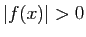 $ \vert f(x)\vert>0$
