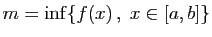 $\displaystyle m=\inf\{f(x) ,\;x\in[a,b]\}$