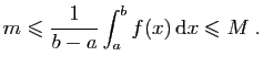 $\displaystyle m \leqslant \frac{1}{b-a}\int_a^b f(x) \mathrm{d}x\leqslant M\;.
$