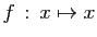 $ f : x\mapsto x$