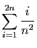 $ \displaystyle{\sum_{i=1}^{2n} \frac{i}{n^2}}$