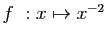 $ f&nbsp;: x\mapsto x^{-2}$