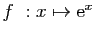 $ f&nbsp;: x\mapsto \mathrm{e}^x$