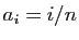 $ a_i=i/n$