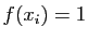 $ f(x_i)=1$