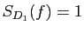 $ S_{D_1}(f)=1$