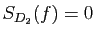 $ S_{D_2}(f)=0$