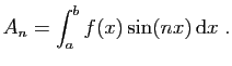 $\displaystyle A_n = \int_a^b f(x)\sin(n x) \mathrm{d}x\;.
$