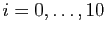 $ i=0,\ldots,10$