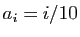 $ a_{i}=i/10$