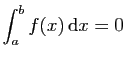 $ \displaystyle{\int_a^b f(x) \mathrm{d}x=0}$