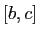 $ [b,c]$