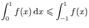 $ \displaystyle{\int_{0}^1 f(x) \mathrm{d}x \leqslant
\int_{-1}^1 f(x)}$