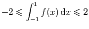 $ \displaystyle{-2\leqslant \int_{-1}^1 f(x) \mathrm{d}x \leqslant 2}$