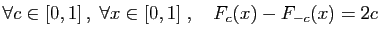 $ \forall c\in [0,1] ,\;\forall x\in [0,1]\;,\quad F_{c}(x)-F_{-c}(x)=2c$