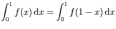 $ \displaystyle{\int_0^1 f(x) \mathrm{d}x = \int_0^1f(1-x) \mathrm{d}x}$