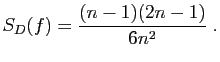 $\displaystyle S_D(f) = \frac{(n-1)(2n-1)}{6n^2}\;.
$