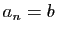 $ a_n=b$