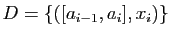 $ D= \{([a_{i-1},a_i],x_i)\}$