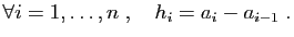 $\displaystyle \forall i=1,\ldots,n\;,\quad h_i=a_{i}-a_{i-1}\;.
$