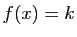$ f(x)=k$