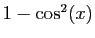 $ 1-\cos^2(x)$