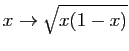 $ \displaystyle{x\rightarrow \sqrt{x(1-x)}}$