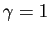 $ \gamma=1$